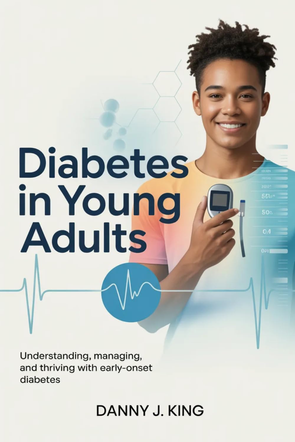 Diabetes in Young Adults: Understanding, Managing, and Thriving with Early-Onset Diabetes