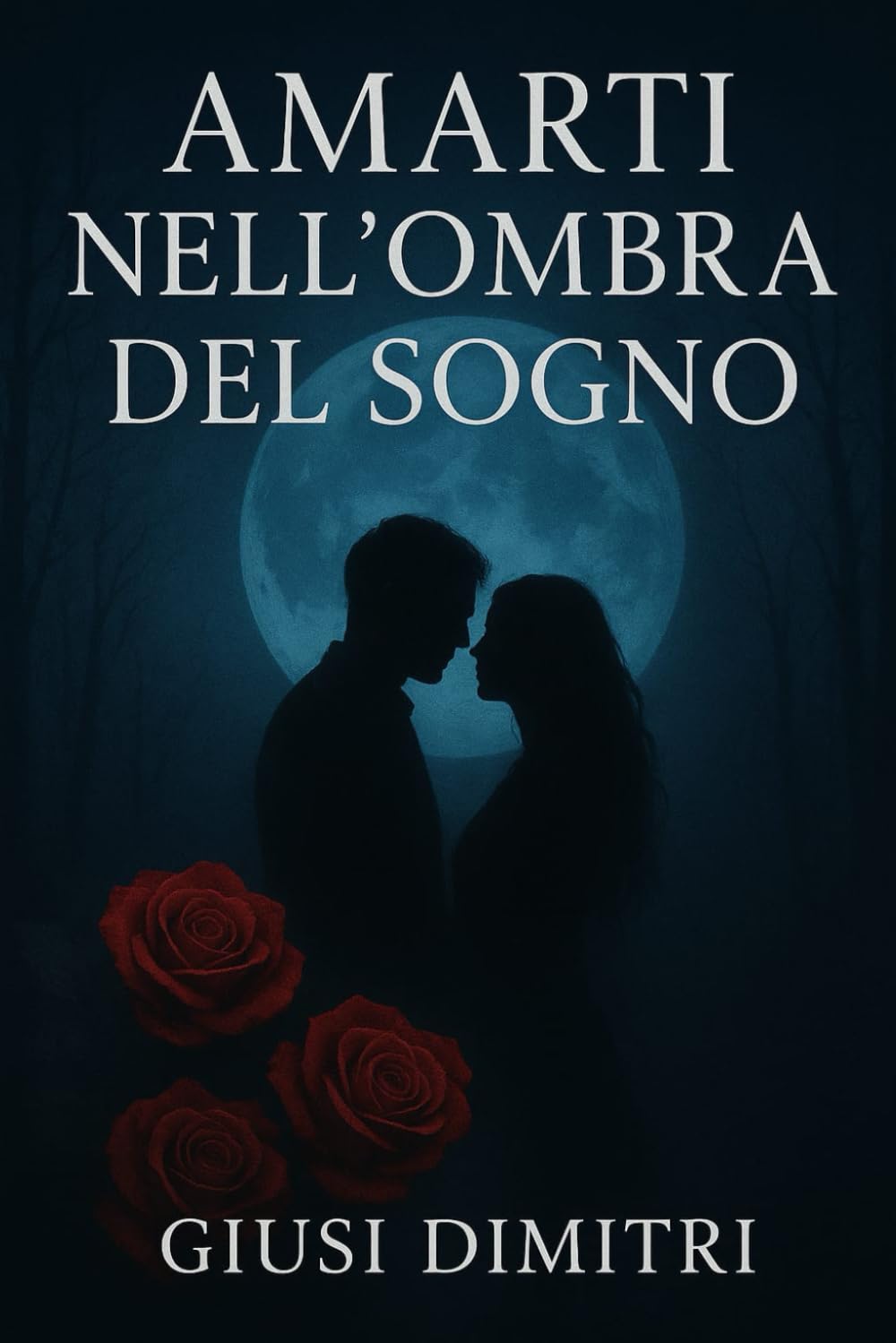 Amarti nell’ombra del sogno: Raccolta poetica