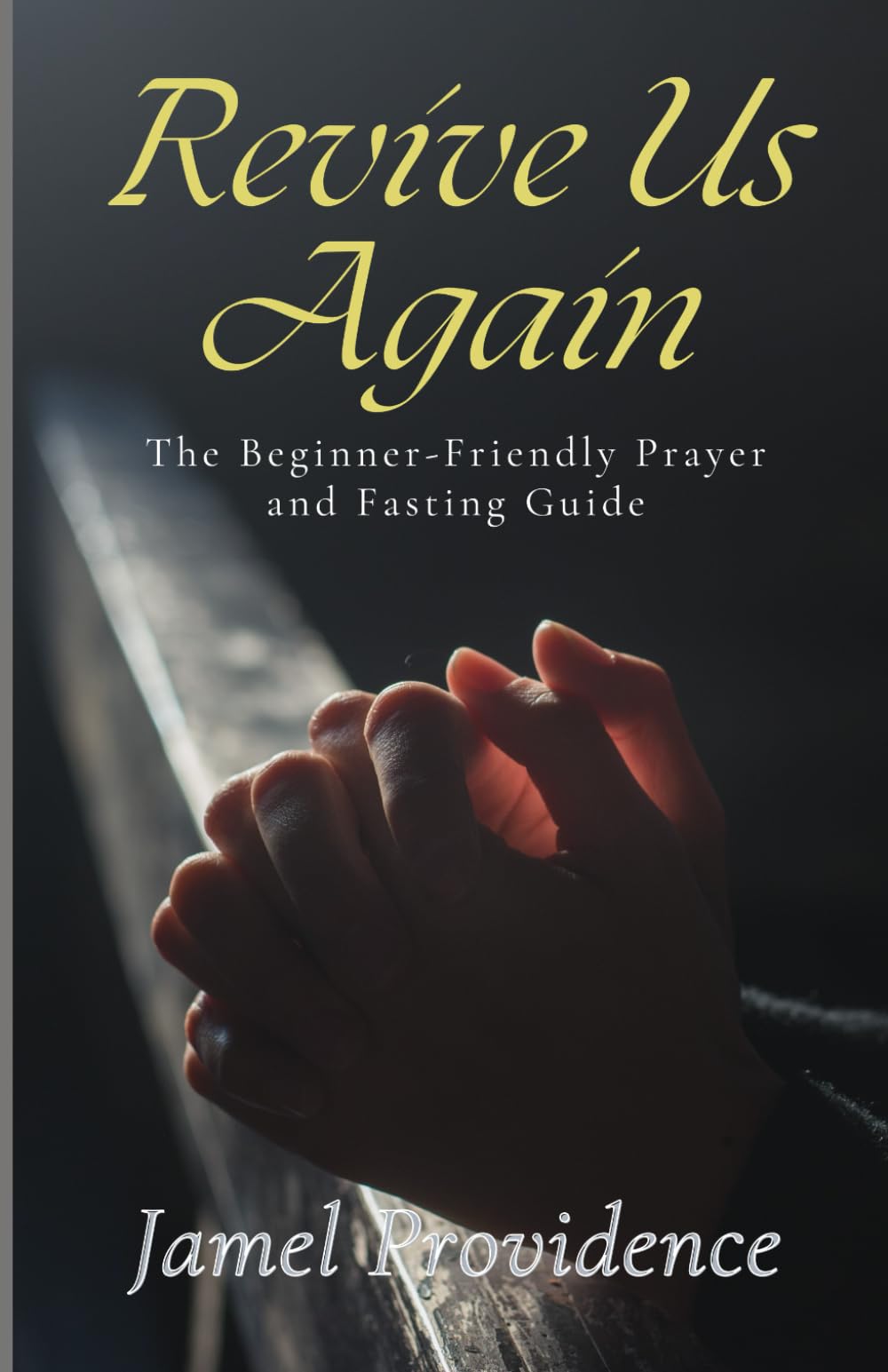 Revive Us Again: A guide to Prayer and Fasting