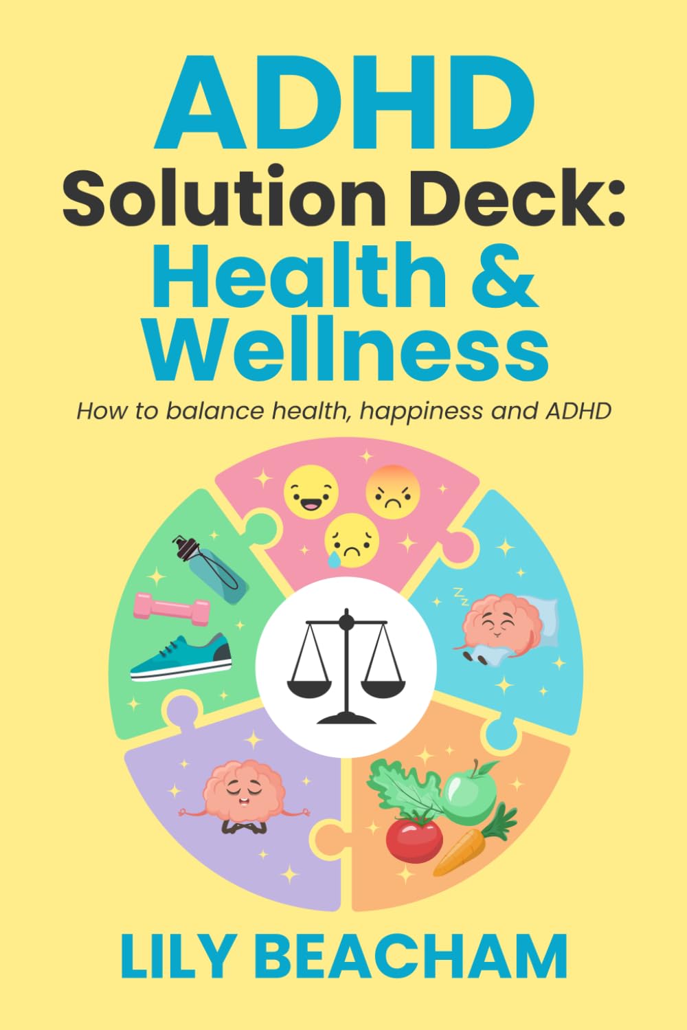 ADHD Solution Deck: Health & Wellness: How to balance health, happiness and ADHD