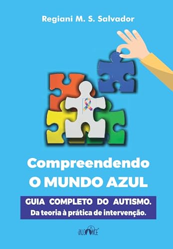 Compreendendo o mundo azul: Guia completo do autismo. Da teoria à prática de intervenção.