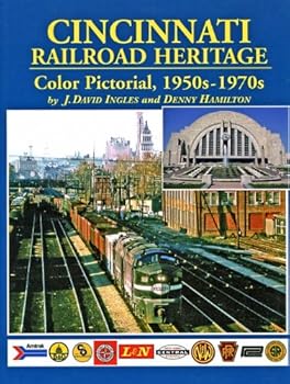 Cincinnati Railroad Heritage Color Pictorial: 1950s-1970s by J. David Ingles and Denny Hamilton