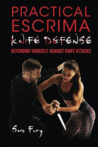 Practical Escrima Knife Defense: Filipino Martial Arts Knife Defense Training (Self-Defense, Band 8)