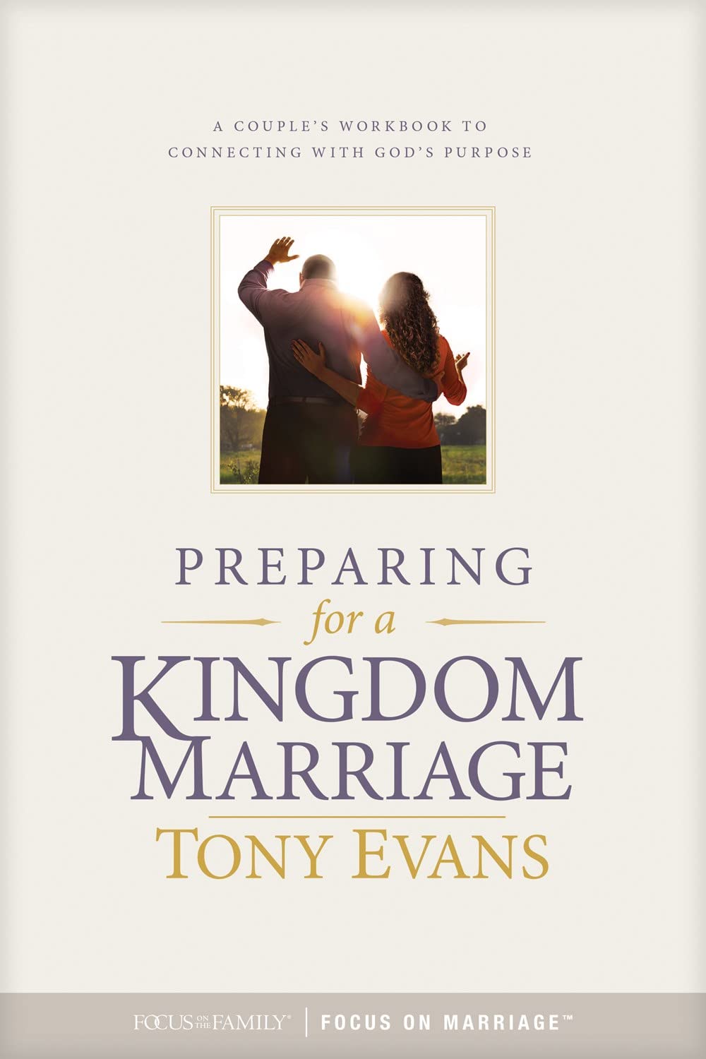Focus on the Family Workbook Preparing for a Kingdom Marriage: A Couple's Workbook to Connecting With God's Purpose