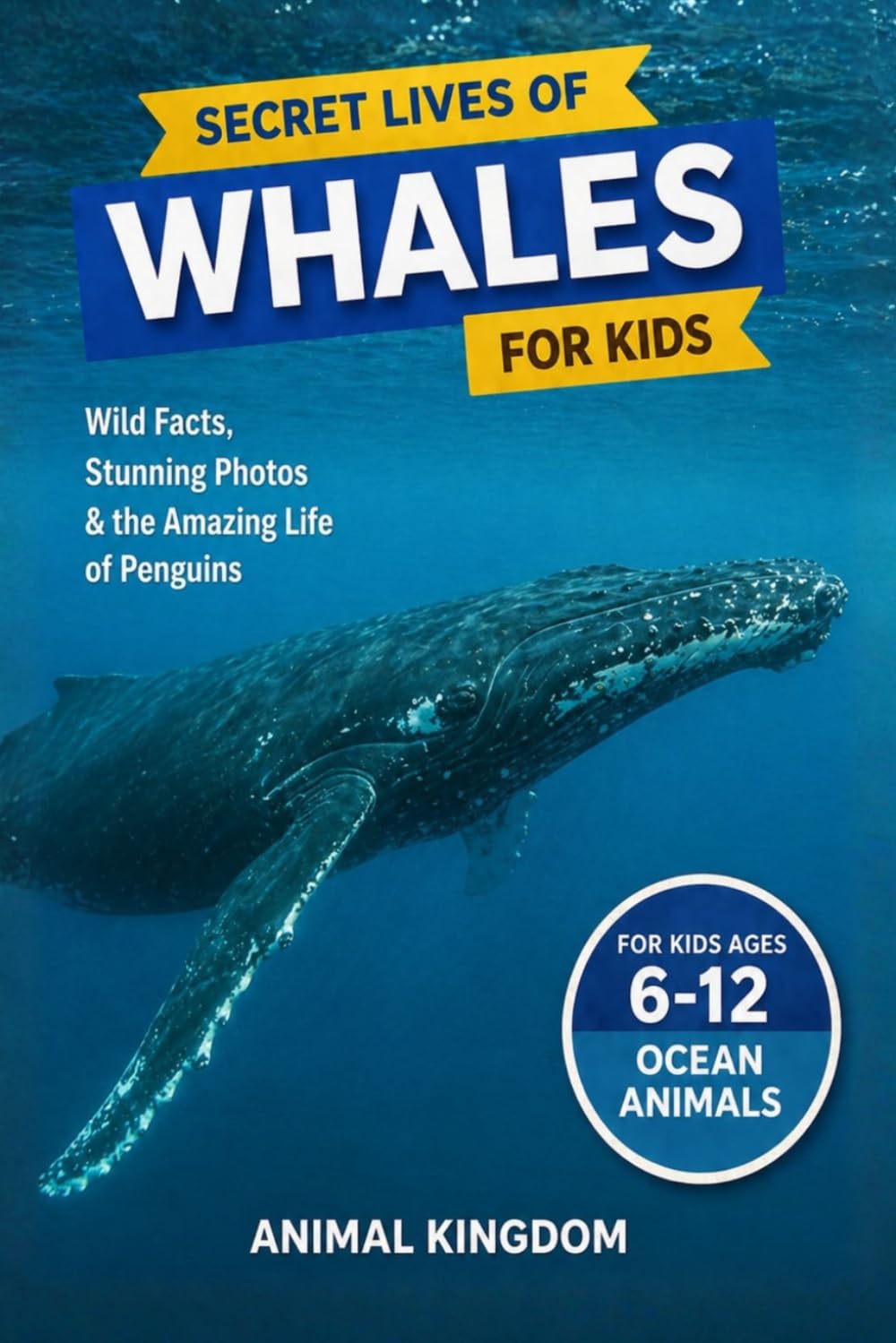 Secret Lives of Whales for Kids: Fun Facts, Stunning Photos inside the Amazing Life of a Whale
