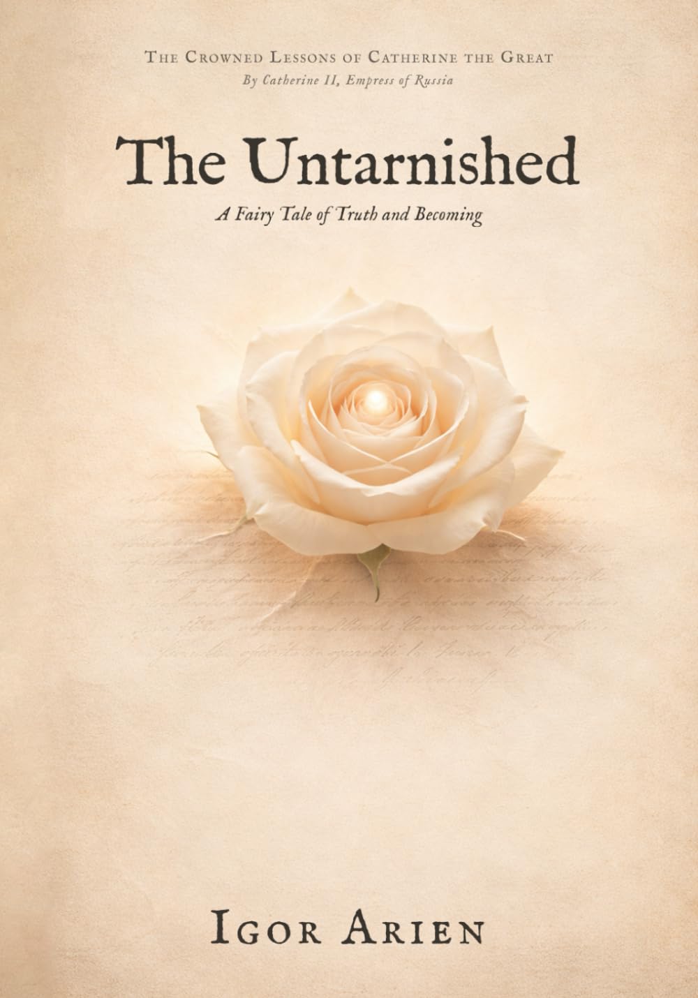 The Untarnished: A Fairy Tale of Truth and Becoming (The Crowned Lessons of Catherine the Great)      Paperback – February 9, 2026