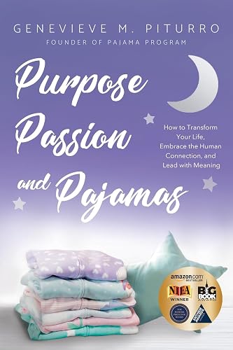 Purpose, Passion, and Pajamas: How to Transform Your Life, Embrace the Human Connection, and Lead with Meaning