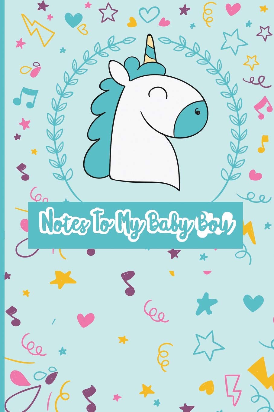 Independently Published Notes to My Baby Boy: New Mom's Personal Journal to Baby Boy Log Baby's Development and Share Your Thoughts for Your Sonto Read Later