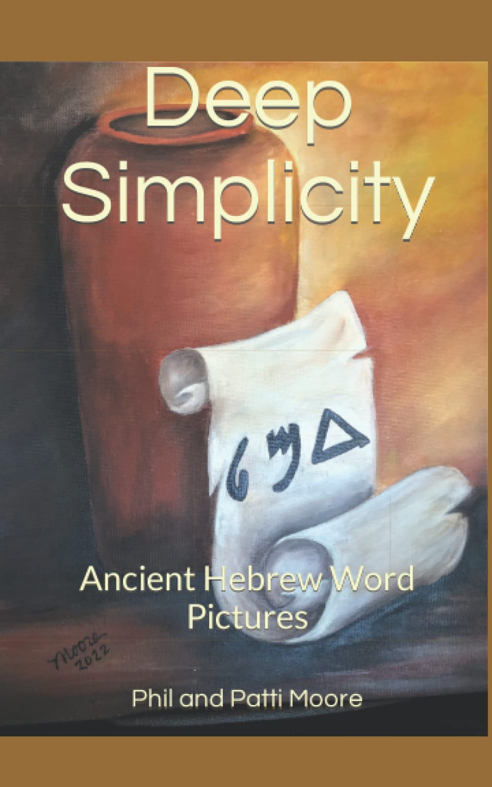 Deep Simplicity: Ancient Hebrew Word Pictures