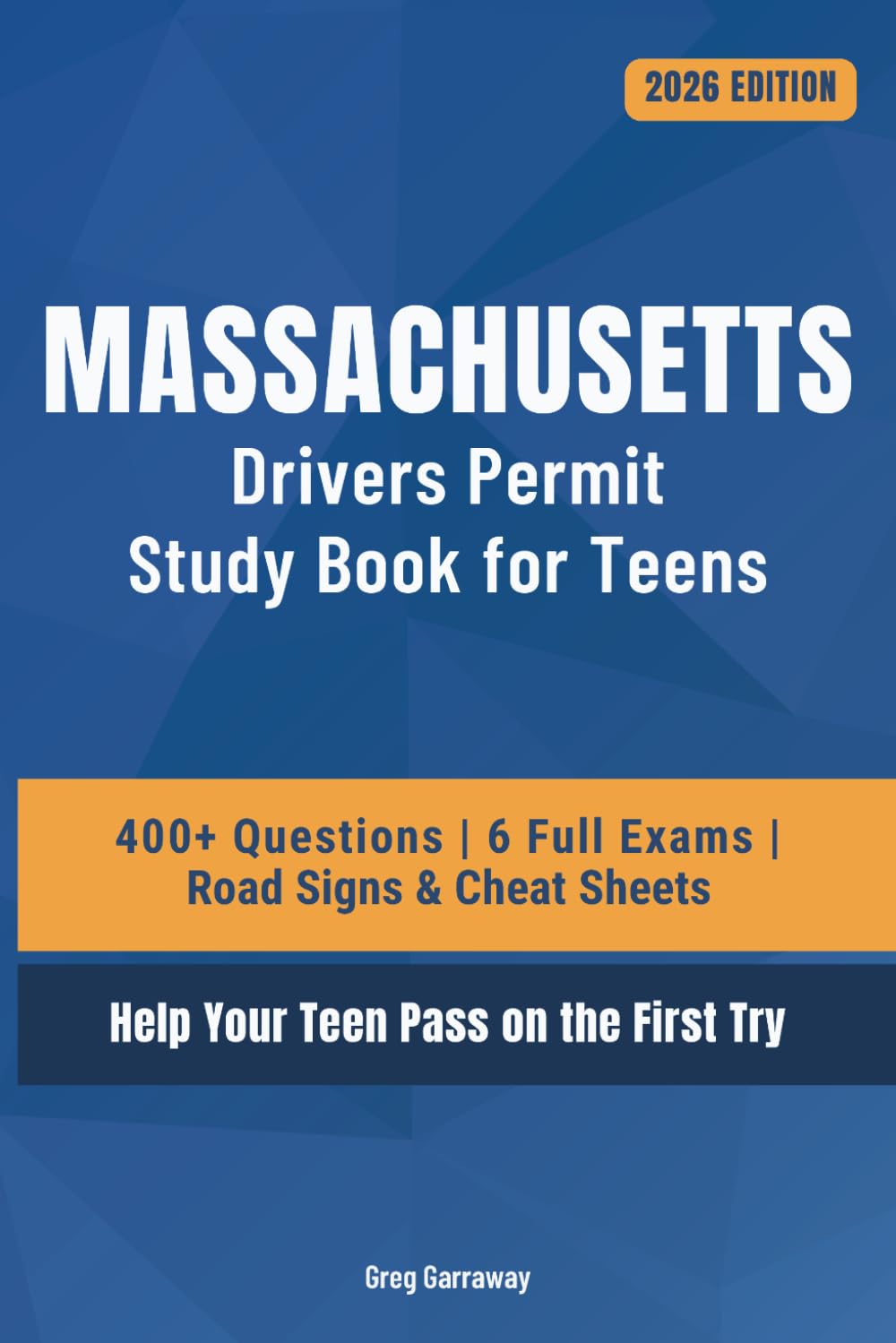 Massachusetts Drivers Permit Study Book for Teens: 400+ Practice Questions with Detailed Explanations, Road Signs, Cheat Sheets and 6 Full Practice Exams to Help Your Teen Pass on the First Try