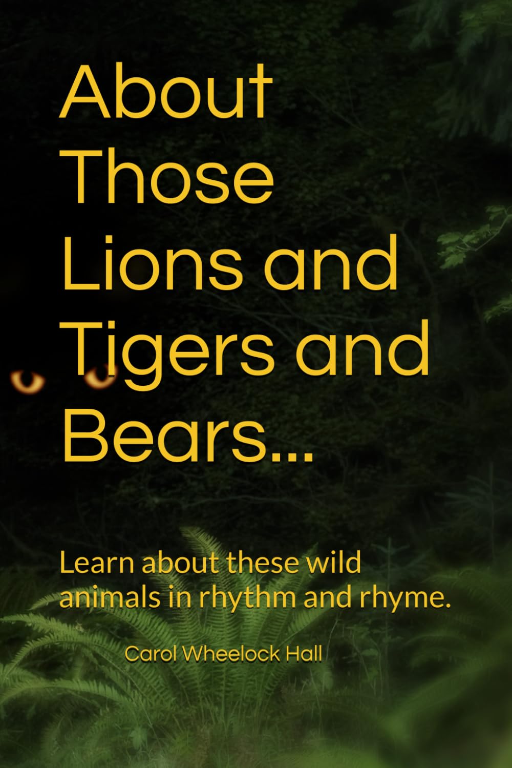 About Those Lions and Tigers and Bears...: Learn about these wild animals in rhythm and rhyme.
