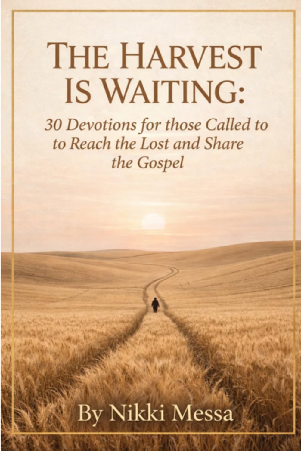 The Harvest is Waiting: Devotions for Those Called to Reach the Lost and Share the Gospel