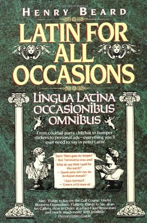 Latin for All Occasions: Lingua Latina Occasionibus Omnibus (English and Latin Edition)