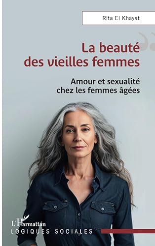 La beauté des vieilles femmes: Amour et sexualité chez les femmes âgées