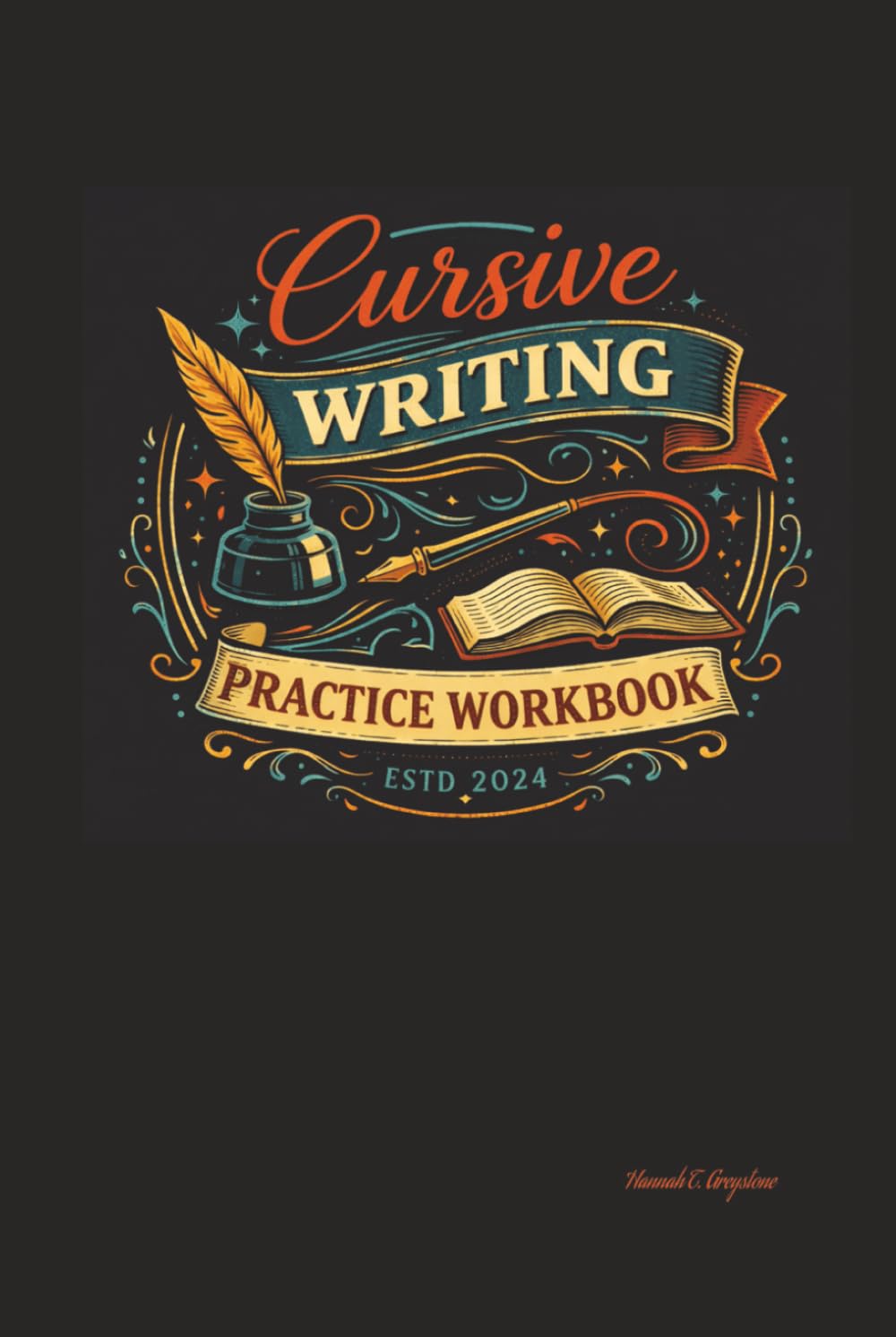 Cursive Writing Practice Workbook: A Complete Step-by-Step Handwriting Workbook with Guided Tracing, Repeated Alphabet Practice, and Lined Pages to Build Confident Cursive Writing Skills