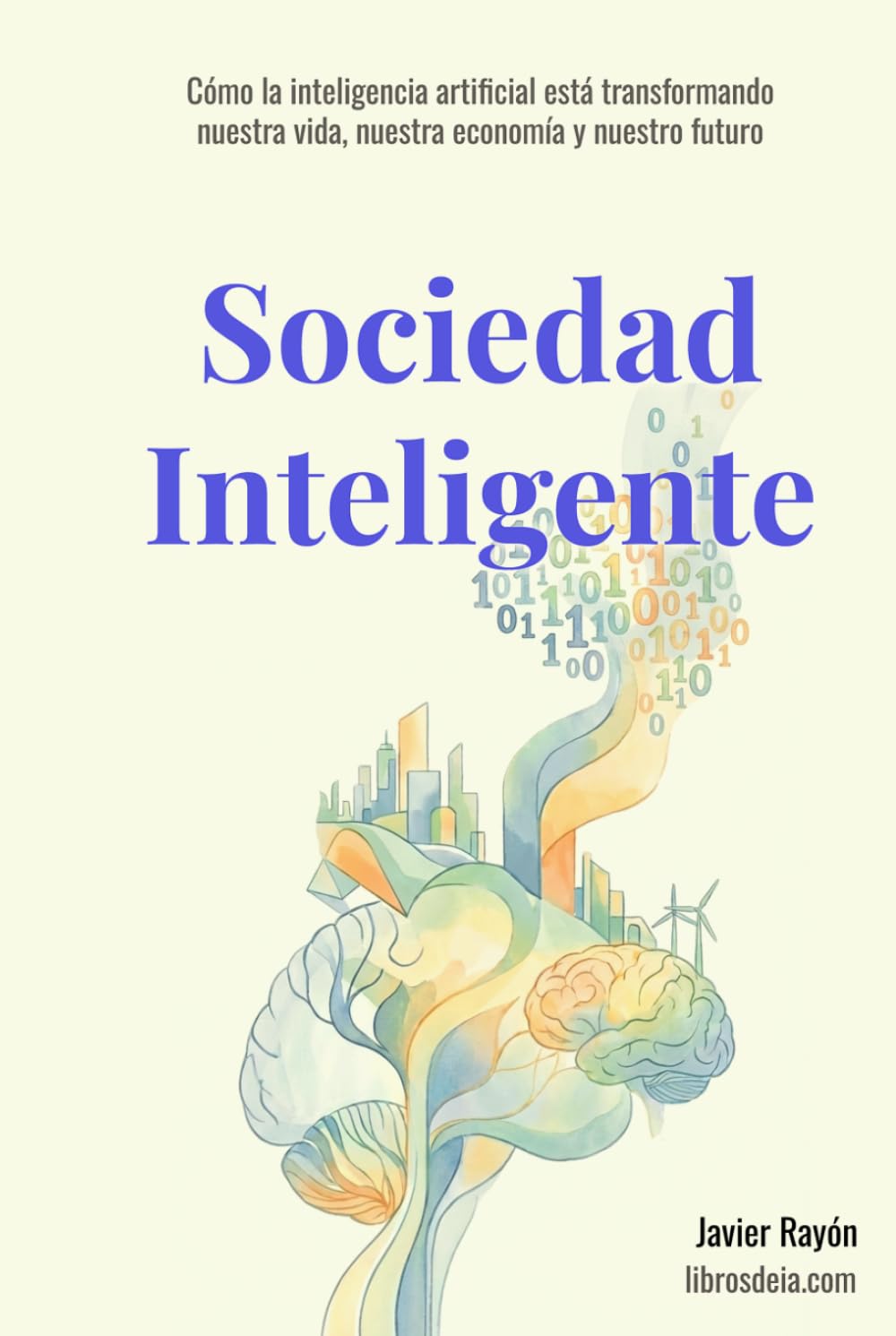 Sociedad Inteligente: Cómo la inteligencia artificial está transformando nuestra vida, nuestra economía y nuestro futuro