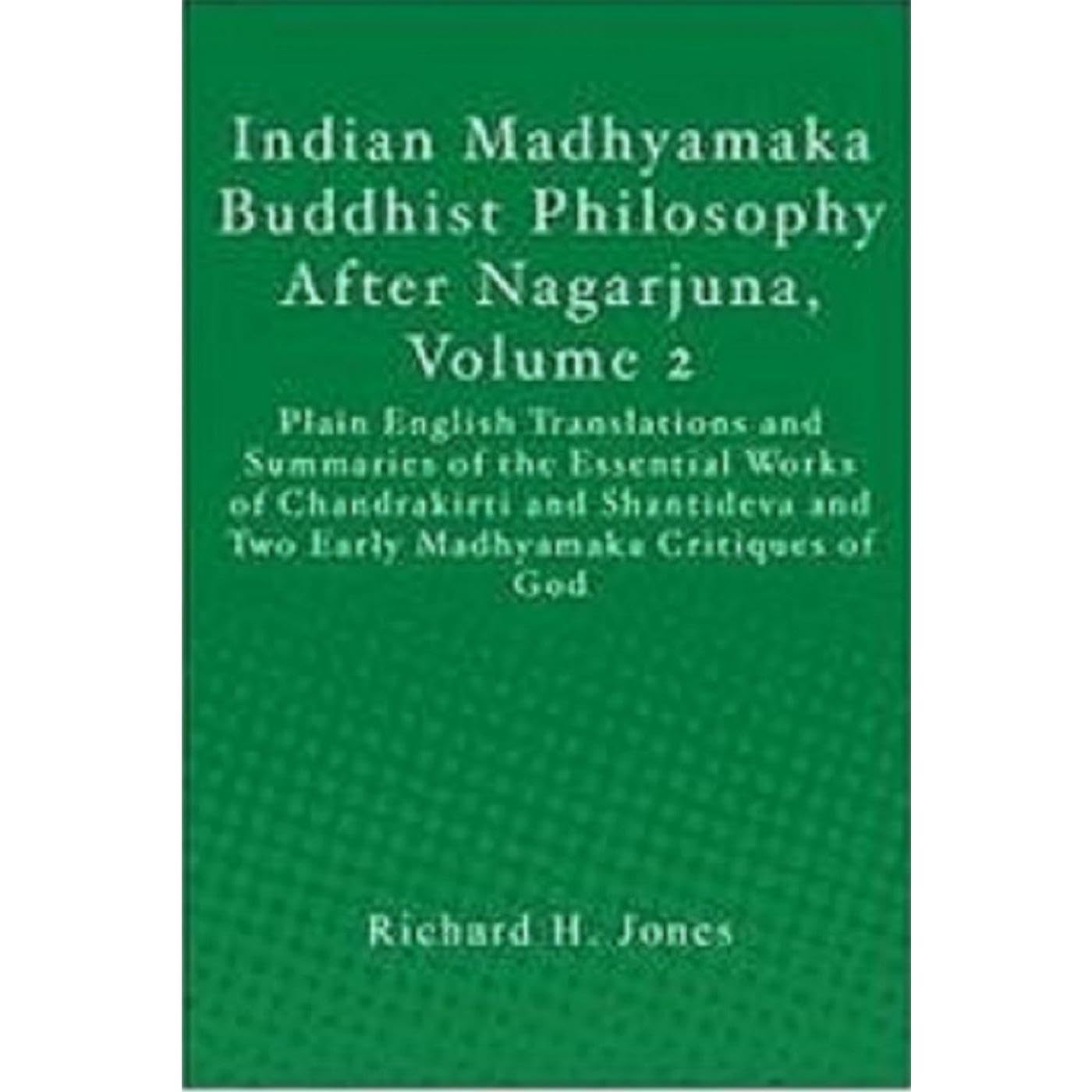 Indian Madhyamaka Buddhist Philosophy After Nagarjuna, Volume 2