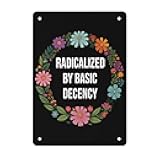 Radicalized By Basic Decency Vintage Signs Farmhouse Decor For Garden