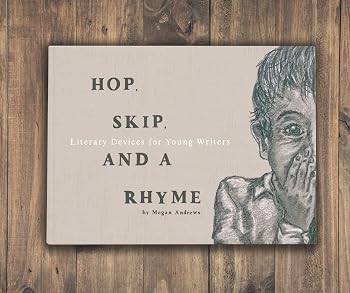 Hardcover Hop, Skip, and a Rhyme: Literary Devices for Young Writers Book