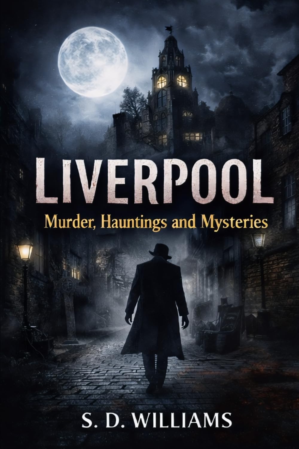 Liverpool: Murder Hauntings and Mysteries
