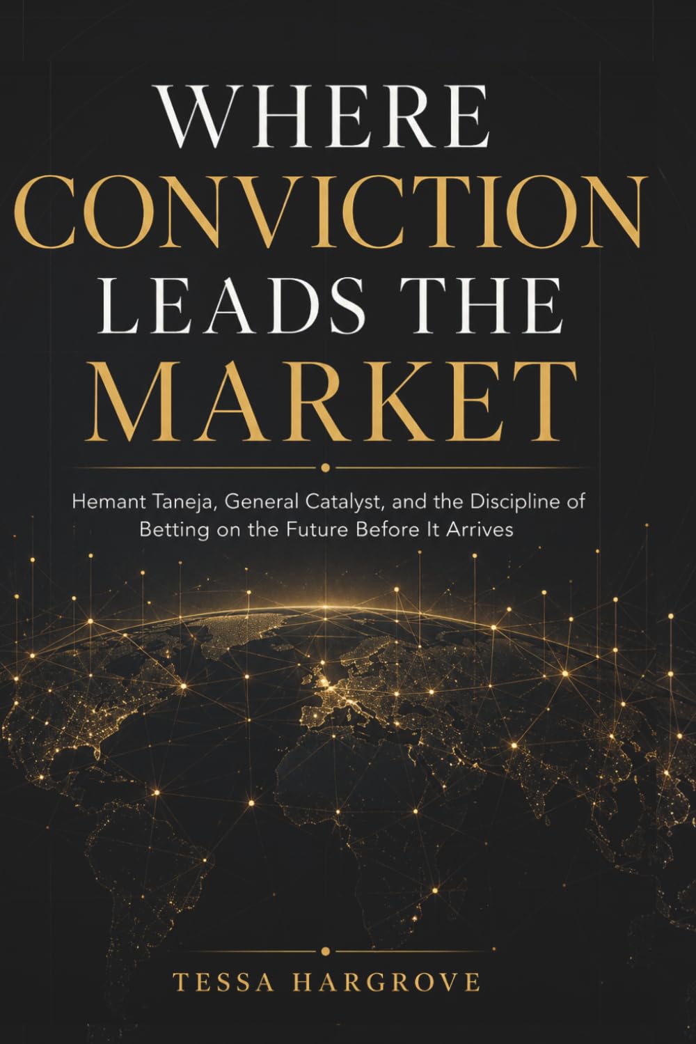 Where Conviction Leads the Market: Hemant Taneja, General Catalyst, and the Discipline of Betting on the Future Before It Arrives