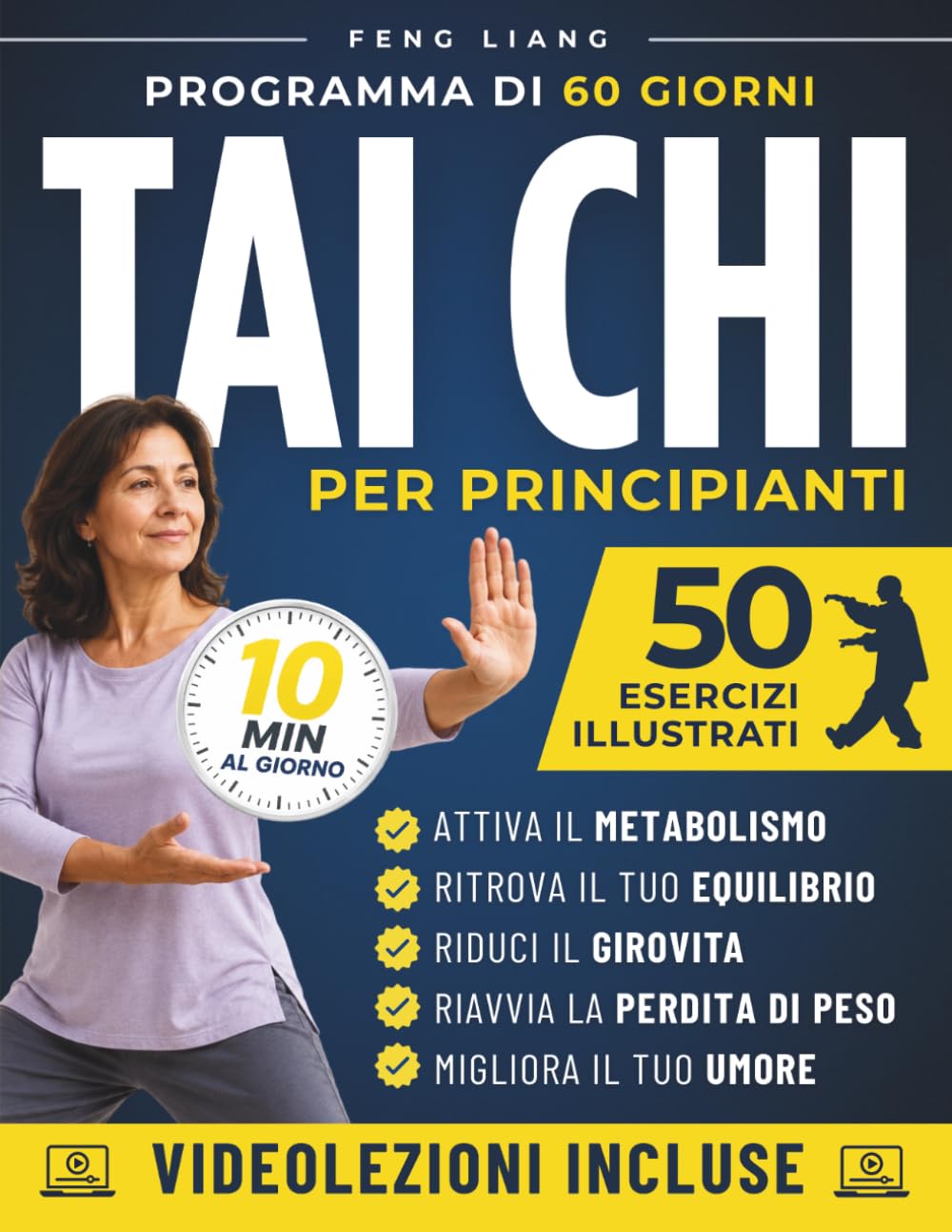 Tai Chi per Principianti: 60 Giorni di Tai Chi Facile | Esercizi Illustrati e Videolezioni per migliorare equilibrio e mobilità, calmare la mente e perdere peso in 10 minuti al giorno