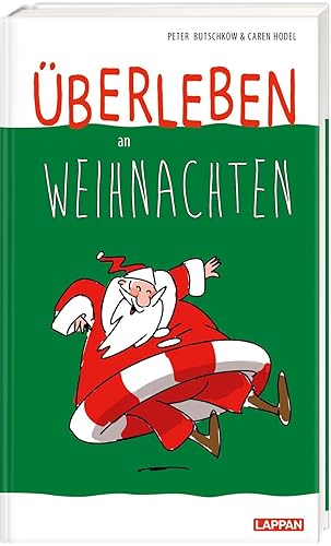 Überleben an Weihnachten - Humorvolle Texte und Cartoons zum Fest: Lustiger Ratgeber für alle, die zur Weihnachtszeit bei der Familie sind - mit satirischen Cartoons