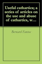 Useful cathartics; a series of articles on the use and abuse of cathartics, with suggestive formulas and recipes (1920)