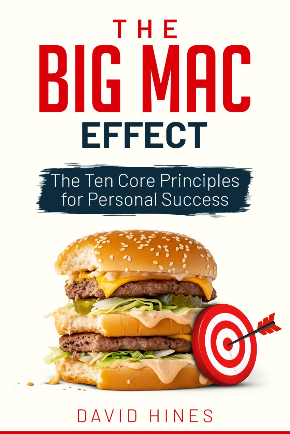 The Big Mac Effect: The 10 Core Principles for Personal Success