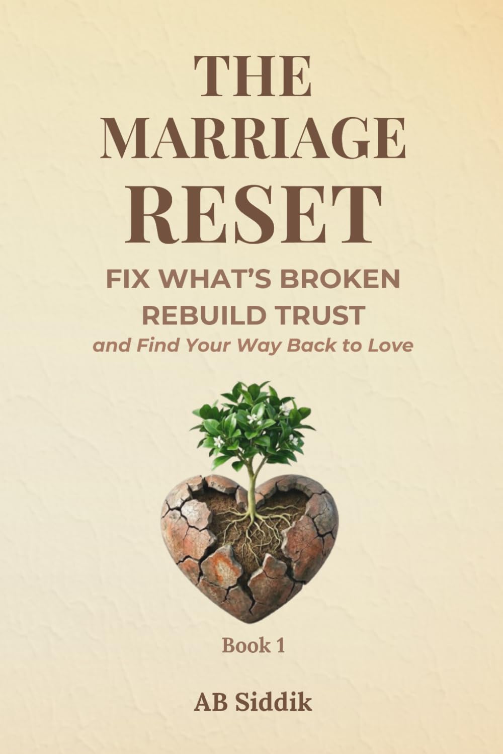 The Marriage Reset: Fix What’s Broken, Rebuild Trust and Find Your Way Back to Love: 1 (The Marriage Transformation Series)