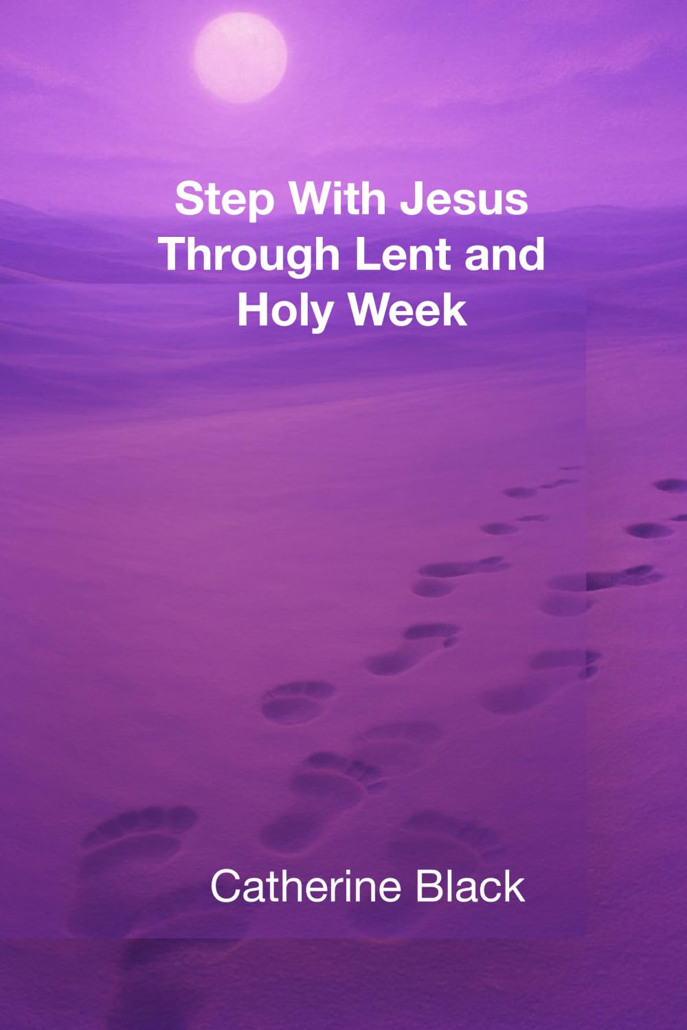 Step with Jesus Through Lent and Holy Week