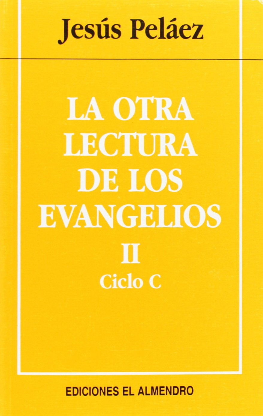 La otra lectura de los Evangelios. 2: Ciclo C