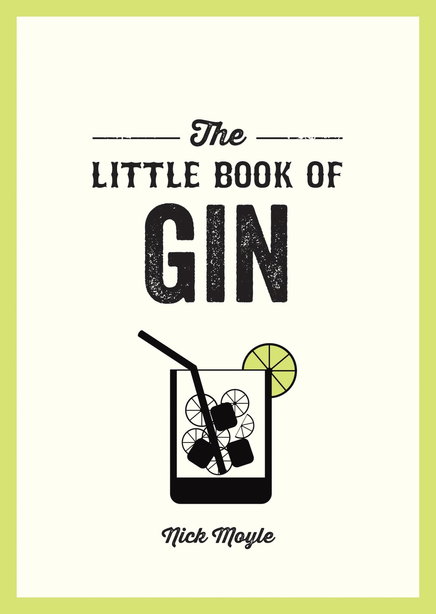 The Little Book of Gin: A Pocket Guide to the World of Gin History, Culture, Coc