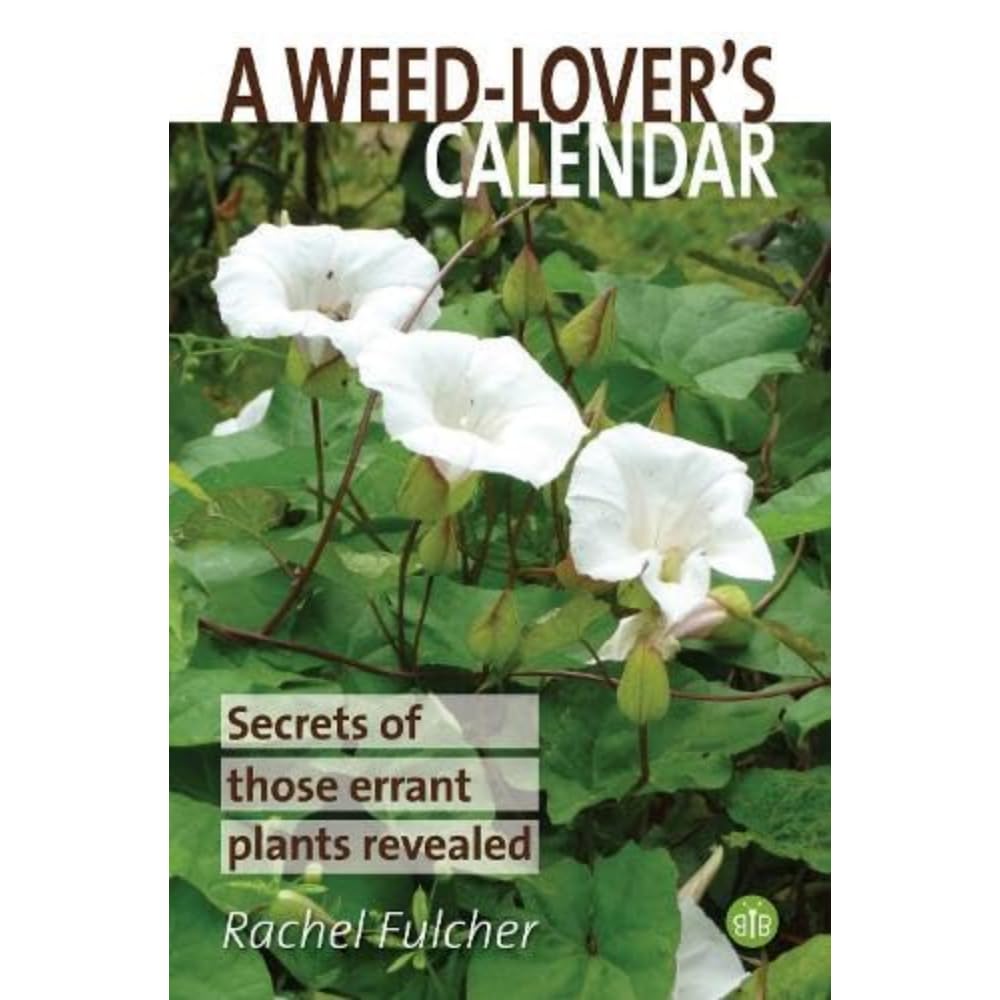 A Weed-Lover's Calendar: Secrets of those errant plants revealed