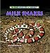 Milk Snakes (The Really Wild Life of Snakes)