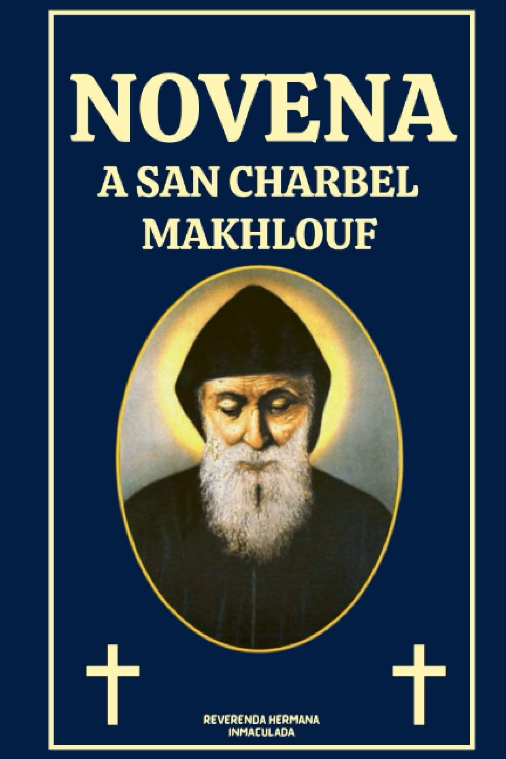 NOVENA A SAN CHARBEL MAKHLOUF: La biografía, el legado espiritual y las oraciones a San Charbel Makhlouf (Spanish edition)