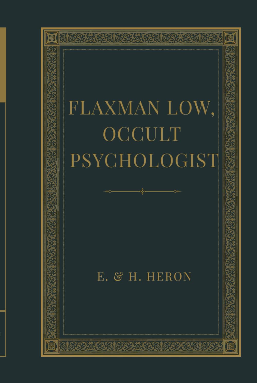 Flaxman Low, Occult Psychologist: A Victorian Occult Detective Classic of Haunted Houses, Psychic Investigation, and Early Supernatural Horror