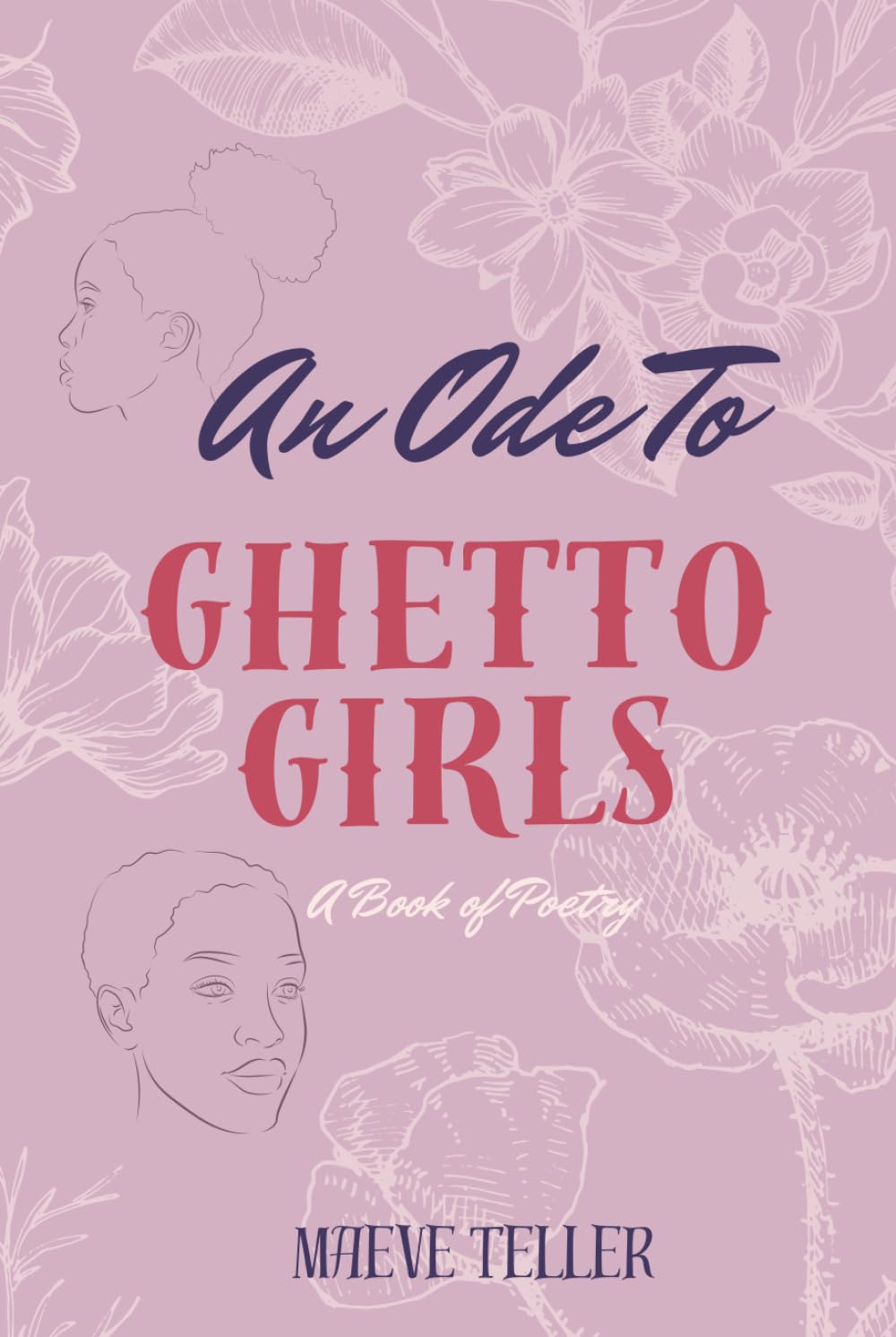 An Ode to Ghetto Girls: A Book of Poetry