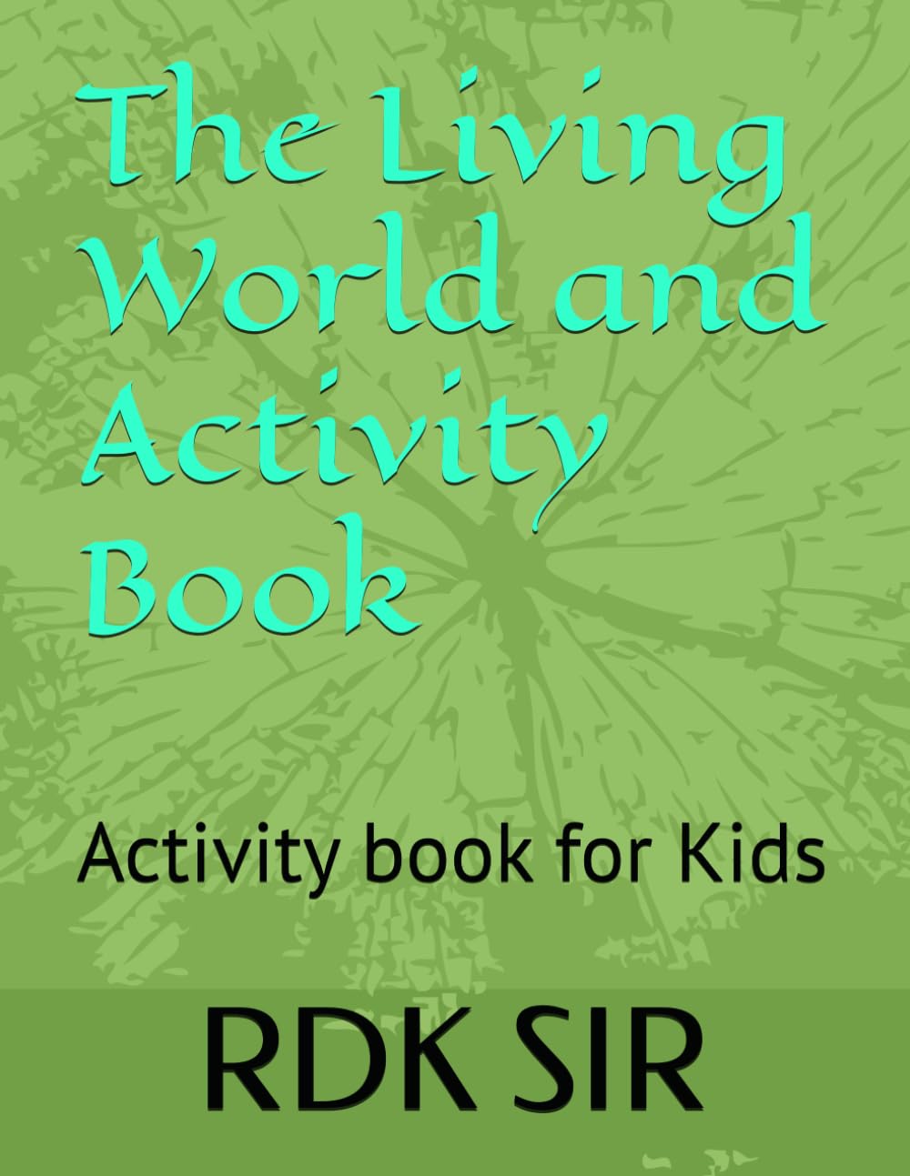 The Living World and Activity Book: Activity book for Kids