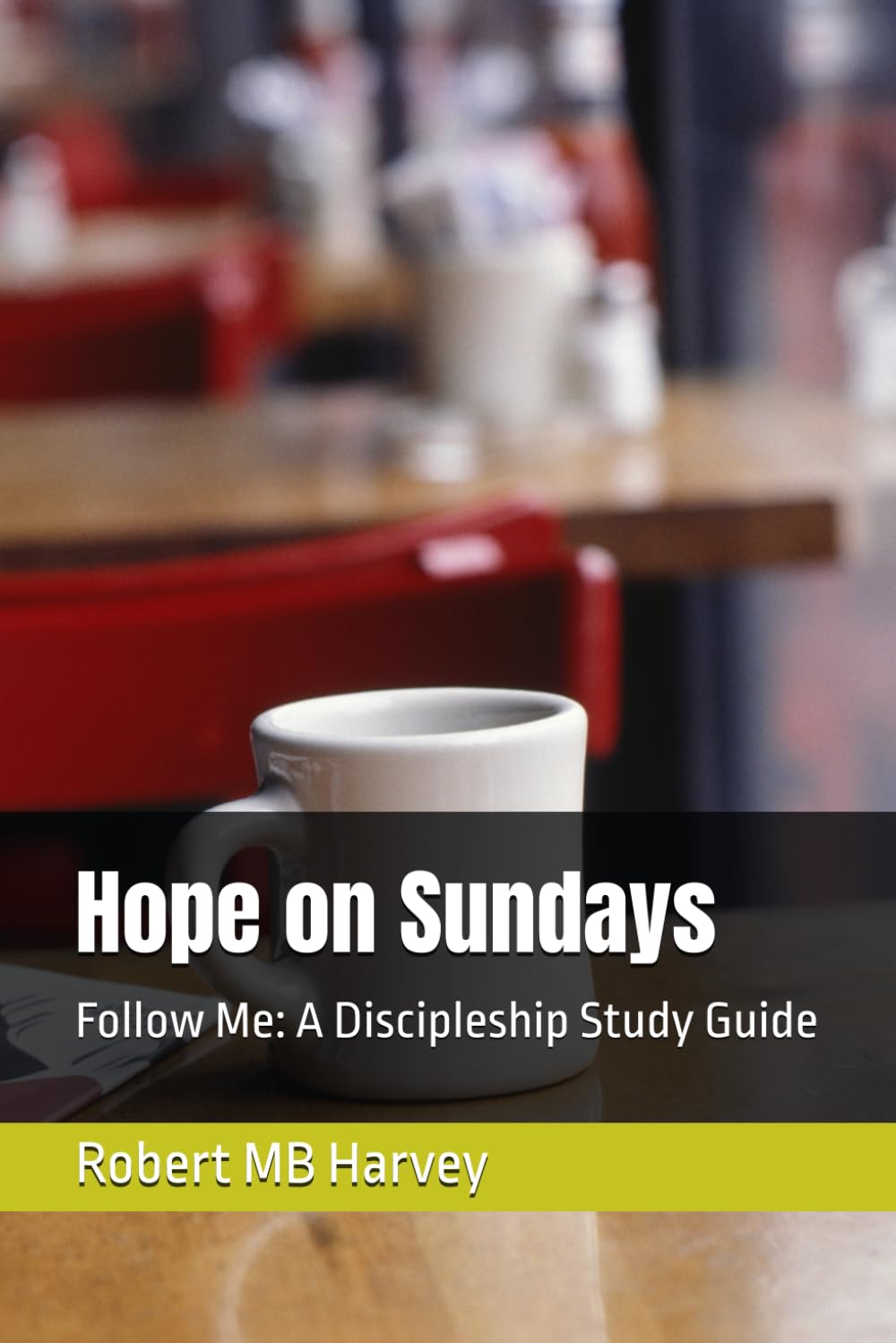Hope on Sunday: Follow Me: A Discipleship Study Guide