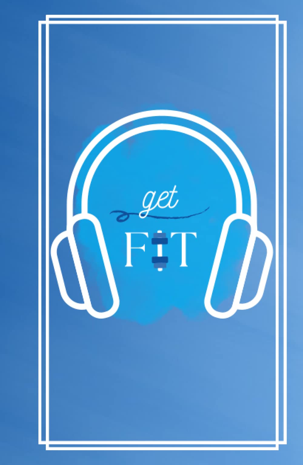 Get Fit: 16 Week Fitness Workout Planner / Journal / Notebook for Men, Women, and Teens to Track Weightlifting, Health & Fitness Goals, Personal ... │Hardcover, 121 pages, 5.5in x 8.5in