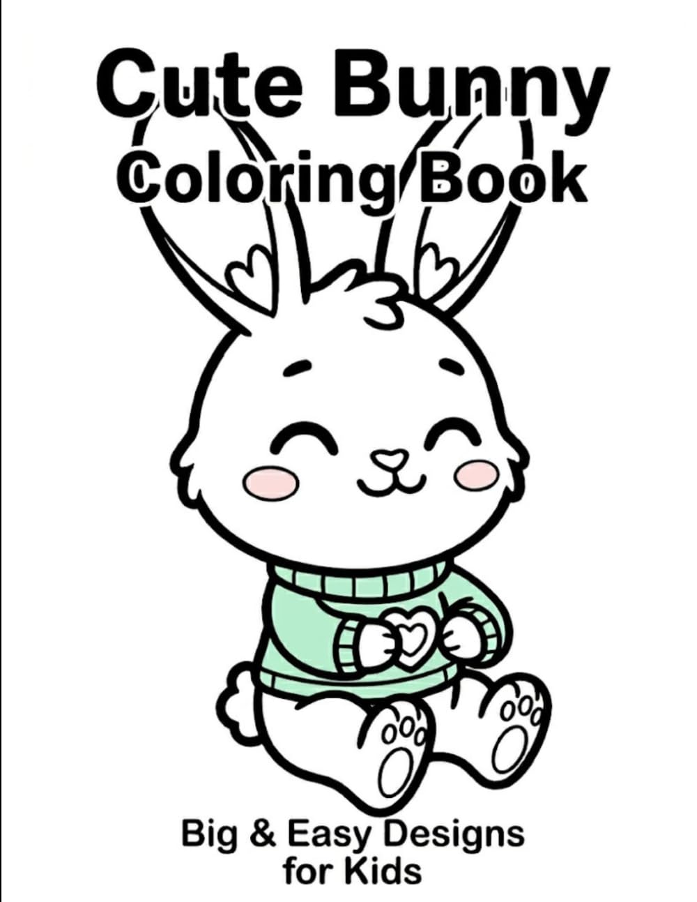 Cute Bunny Coloring Book: Big & Easy Designs for Kids
