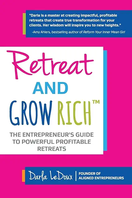 Retreat and Grow Rich: The Entrepreneurs Guide to...