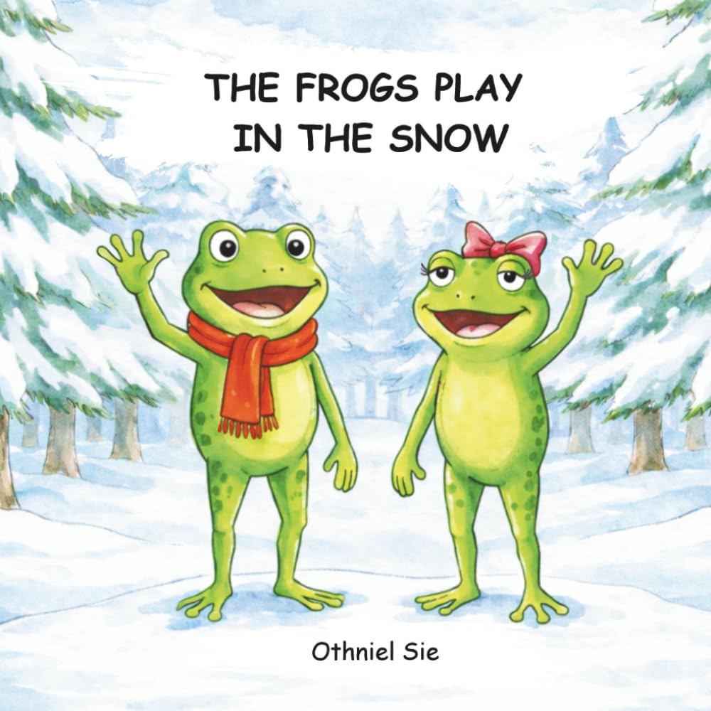 The Frogs Play In The Snow: A Cozy Winter Picture Book About Friendship for Toddlers and Preschoolers Ages 2–7