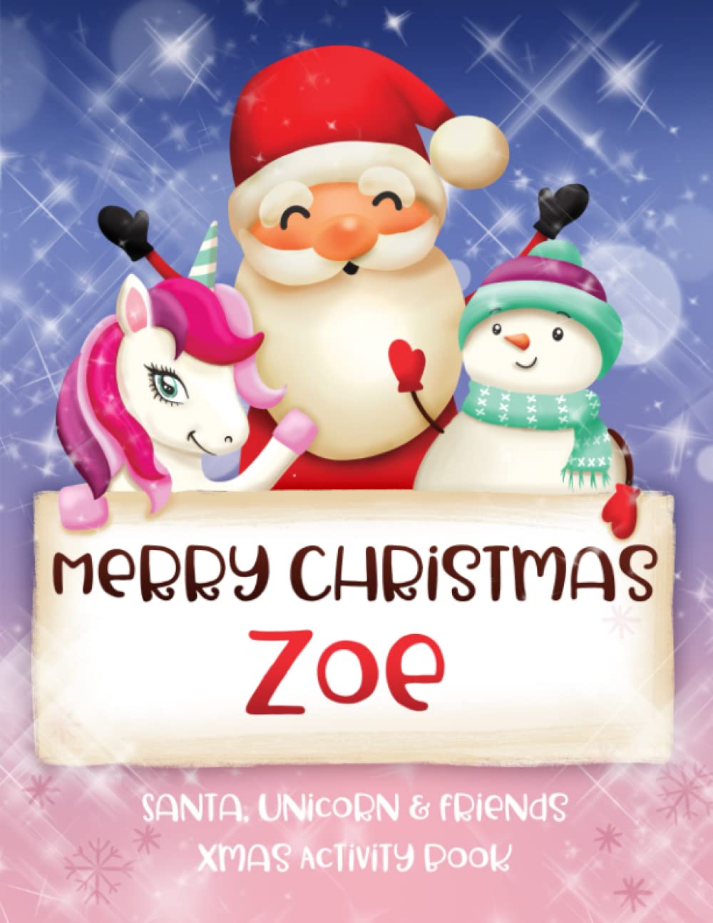Merry Christmas Zoe: Fun Xmas Activity Book - Santa,Unicorn and friends - Personalized for Children, perfect Christmas gift idea for Zoe