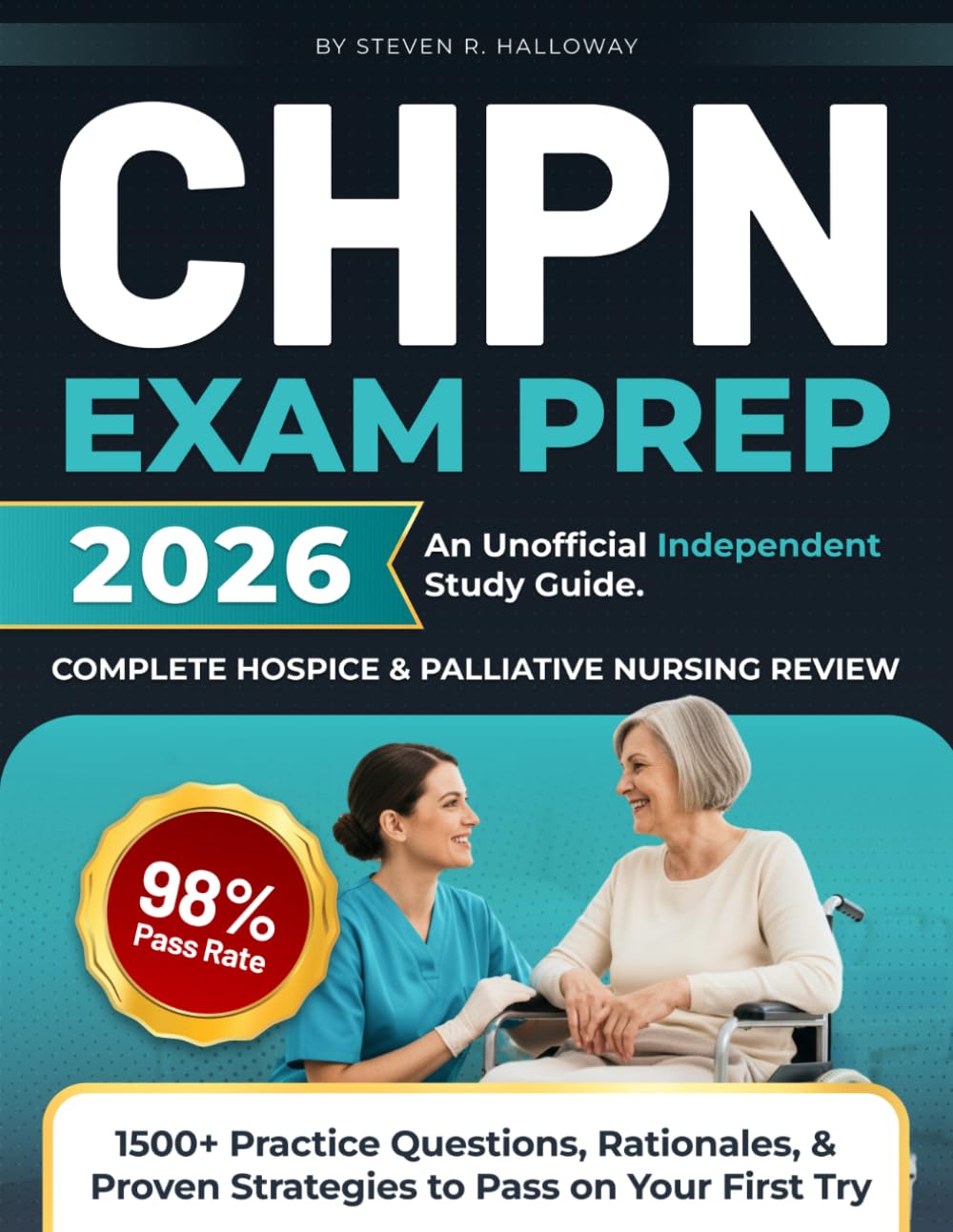 CHPN Exam Prep 2026: Complete Hospice and Palliative Nursing Review with 1500+ Practice Questions, Rationales, and Proven Strategies to Pass on Your First Try