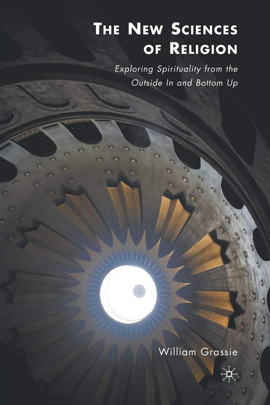 The New Sciences of Religion: Exploring Spirituality from the Outside In and Bottom Up