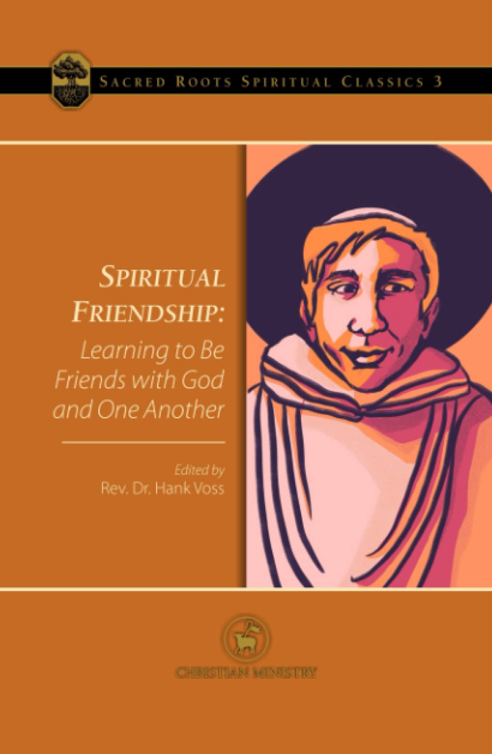 Spiritual Friendship: Learning to Be Friends with God and One Another (Sacred Roots Spiritual Classics)