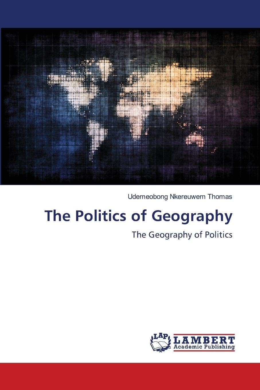 The Politics of Geography: The Geography of Politics
