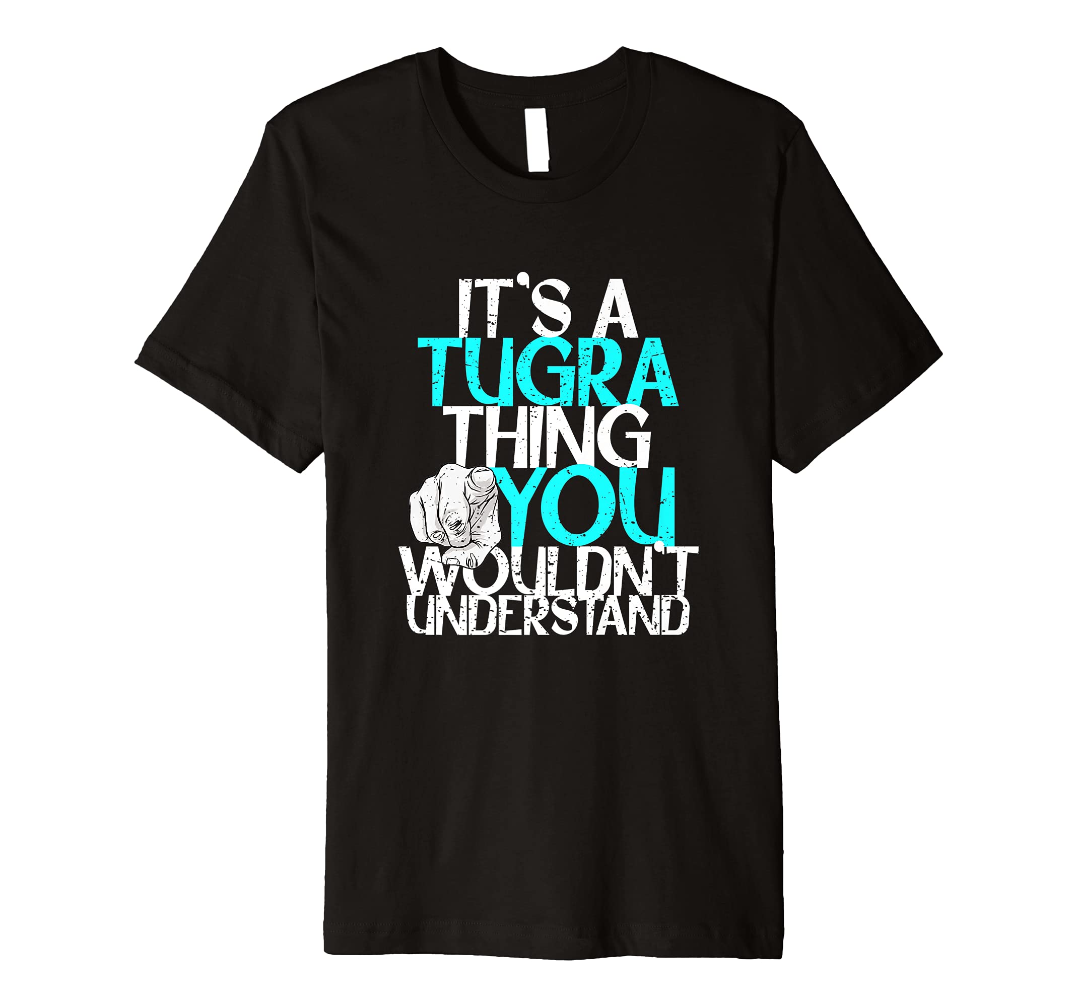 Mens It's A Tugra Thing You Wouldn't Understand Premium T-Shirt
